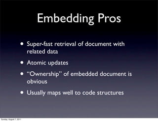 Embedding Pros
                    • Super-fast retrieval of document with
                         related data
         ...