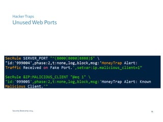 Hacker Traps 
Unused Web Ports 
Security Bootcamp 2014 16 
 