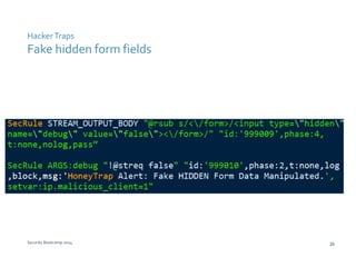Hacker Traps 
Fake hidden form fields 
Security Bootcamp 2014 20 
 