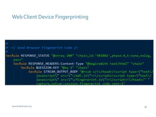 Web Client Device Fingerprinting 
Security Bootcamp 2014 42 
 
