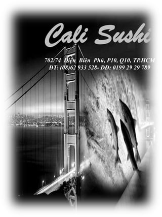 Cali Sushi
702/74 Điện Biên Phủ, P10, Q10, TP.HCM
ĐT: (08)62 933 528- DĐ: 0199 29 29 789

 