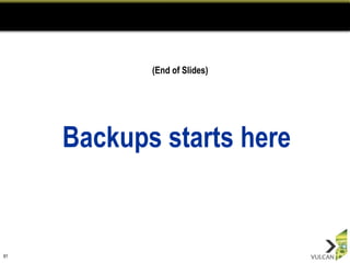 (End of Slides)




     Backups starts here


81
 