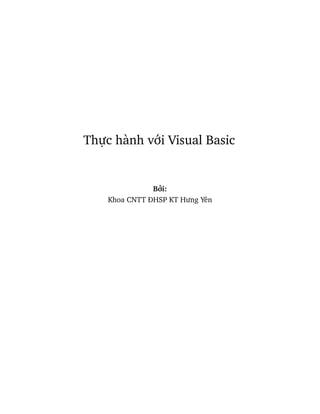 Thực hành với Visual Basic
Bởi:
Khoa CNTT ĐHSP KT Hưng Yên
 