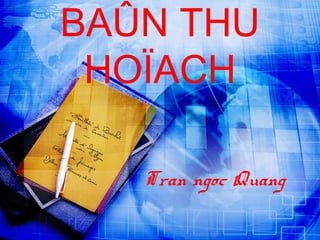 BAÛN THU
HOÏACH
Tran ngoc Quang

 
