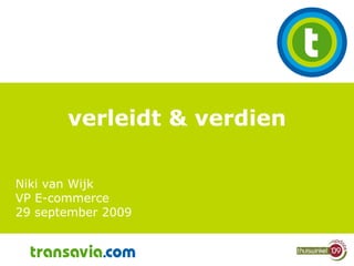 verleidt & verdien Niki van Wijk VP E-commerce 29 september 2009 