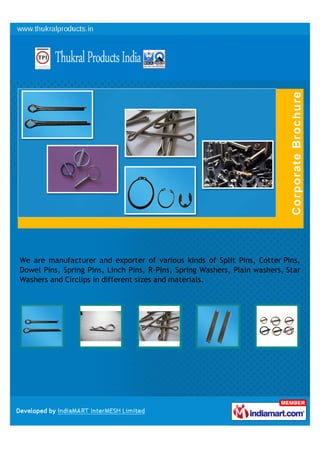 We are manufacturer and exporter of stainless steel fasteners, steel split cotter
pins, stainless steel dowel pins etc that come in different sizes and dimensions.
These are widely appreciated in engineering and automobile industries.
 