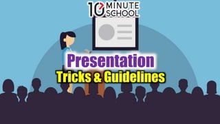 Presentation
Tricks & Guidelines
 