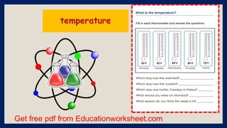 Get free pdf from Educationworksheet.com
temperature
 