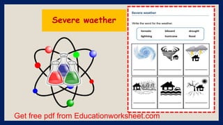 Get free pdf from Educationworksheet.com
Severe waether
 