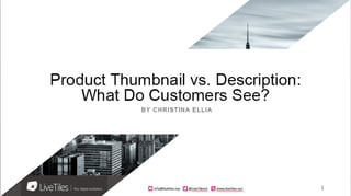 Product Thumbnail vs. Description: What Do Customers See?