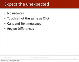 JEA",('(."'/&"EA",("2
     •      L-'&"(<-)V
     •      P-/,.'$#'&-('(."'#+0"'+#'I;$,V
     •      I+;;#'+&2'P"E('0"##+%"#
     •      5"%$-&'!$g")"&,"#




     February 18, 2011         Raizlabs © 2010 • Proprietary and Confidential
                                                                                40

Wednesday, February 23, 2011
 