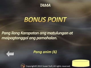 Pang anim (6)
PangilangKarapatan angmatulungan at
maipagtanggol ang pamahalan.
 