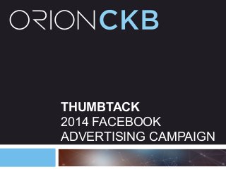 THUMBTACK
2014 FACEBOOK
ADVERTISING CAMPAIGN
 