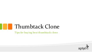 Thumbtack Clone
Tips for buying best thumbtack clone
 
