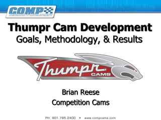 Thumpr Cam Development Goals, Methodology, & Results Brian Reese Competition Cams 