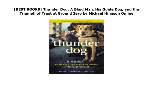 Best Books Thunder Dog A Blind Man His Guide Dog And The Triump
