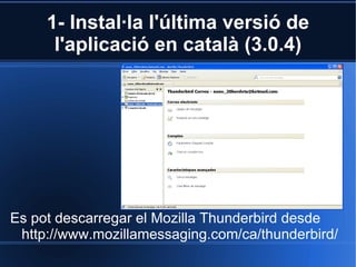 1- Instal·la l'última versió de l'aplicació en català (3.0.4) ,[object Object]