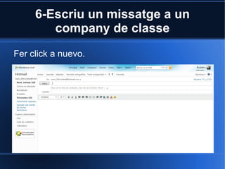 6-Escriu un missatge a un company de classe Fer click a nuevo. 