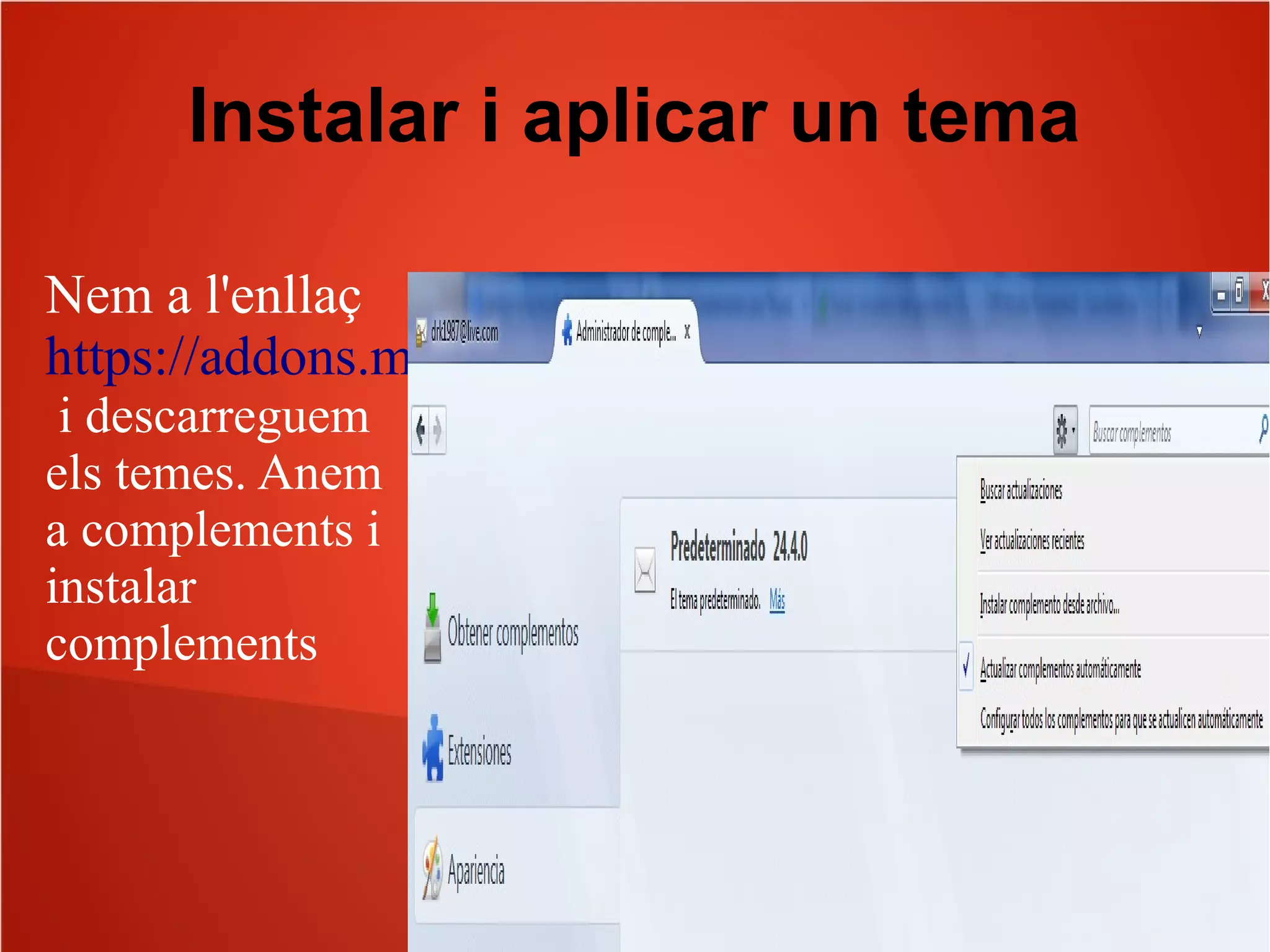 Instalar i aplicar un tema
Nem a l'enllaç
https://addons.mozilla.org/es/thunderbird/themes
i descarreguem
els temes. Anem
a complements i
instalar
complements
 