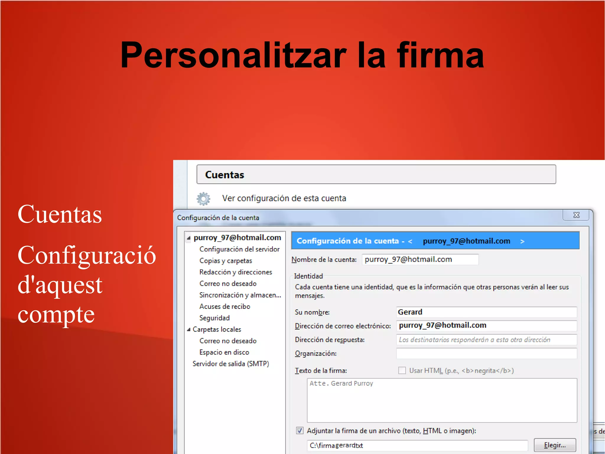 Personalitzar la firma
Cuentas
Configuració
d'aquest
compte
 