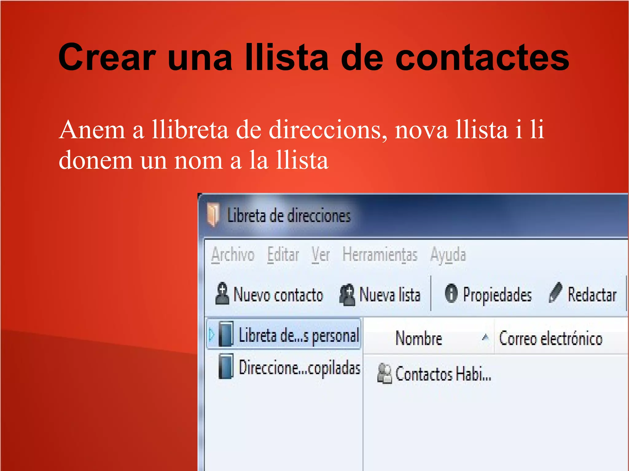 Crear una llista de contactes
Anem a llibreta de direccions, nova llista i li
donem un nom a la llista
 