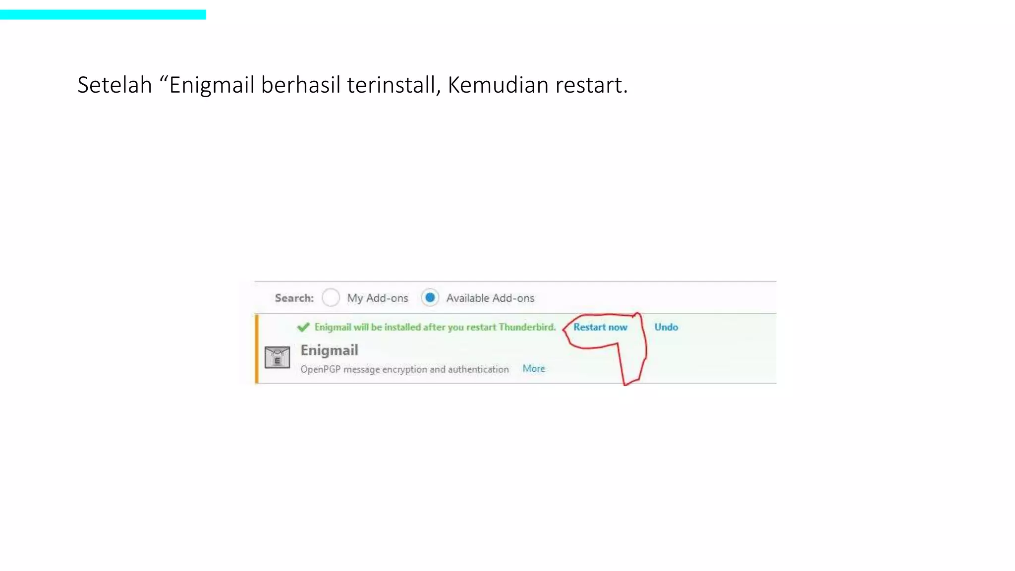 Setelah “Enigmail berhasil terinstall, Kemudian restart.
 