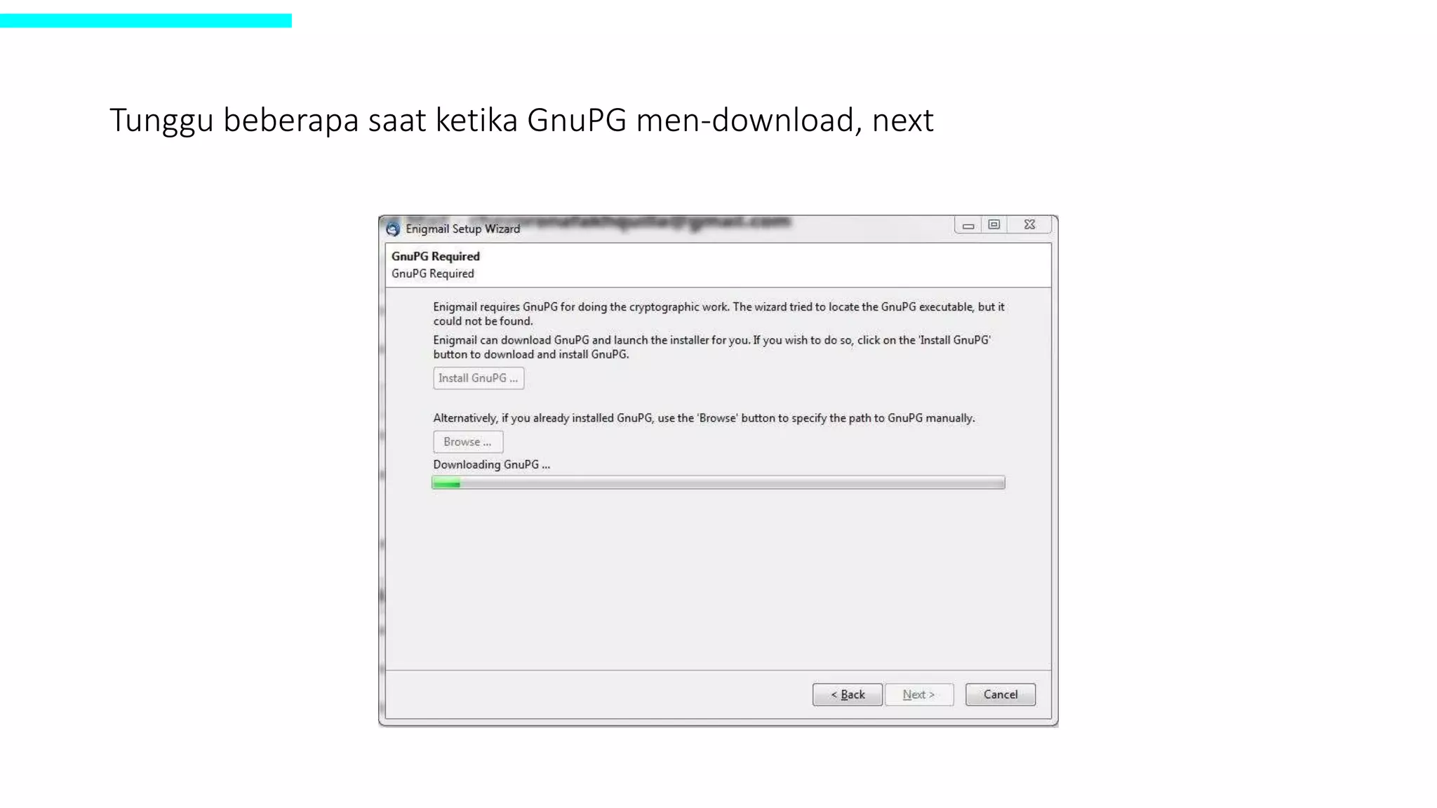 Tunggu beberapa saat ketika GnuPG men-download, next
 