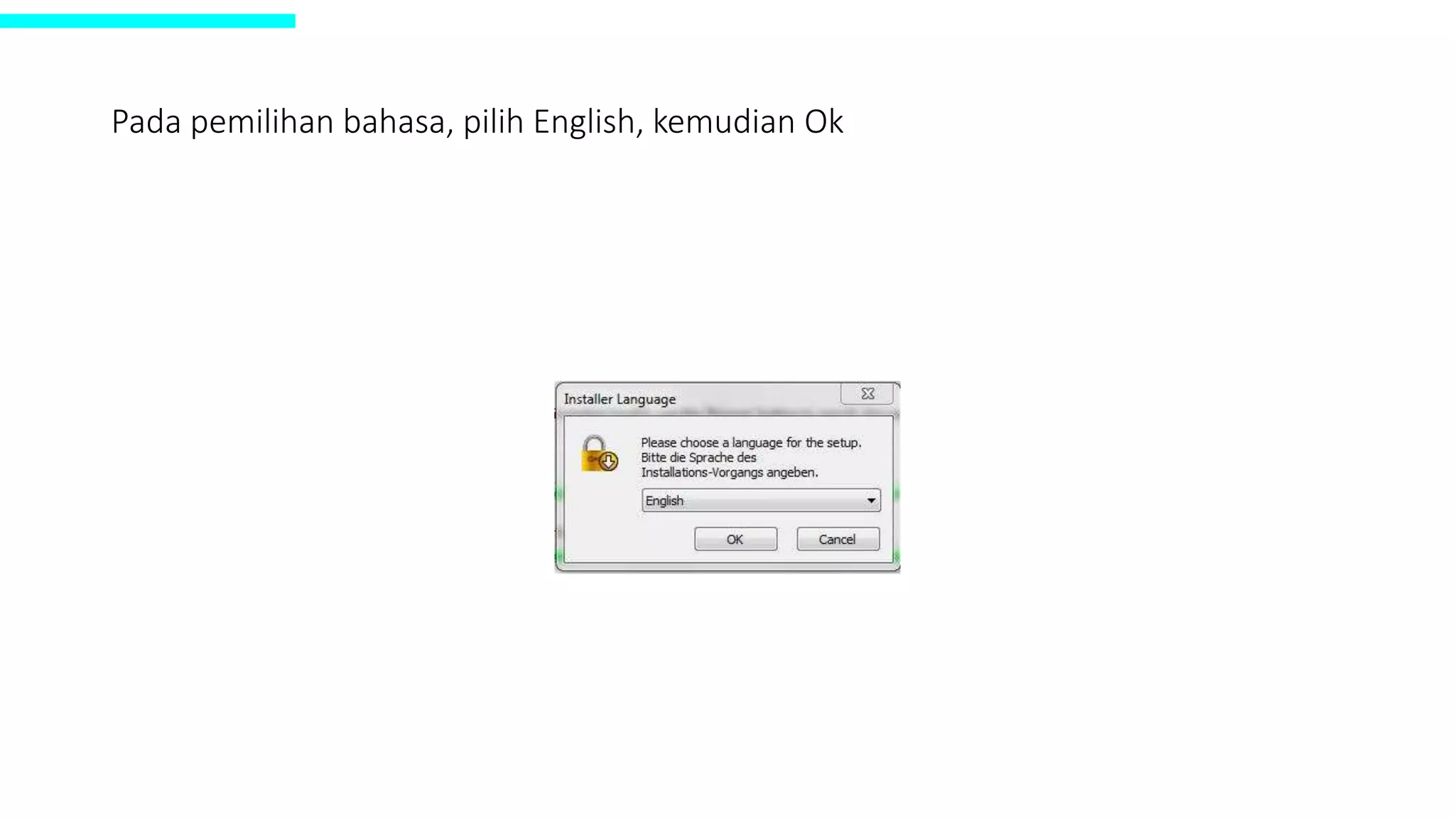 Pada pemilihan bahasa, pilih English, kemudian Ok
 