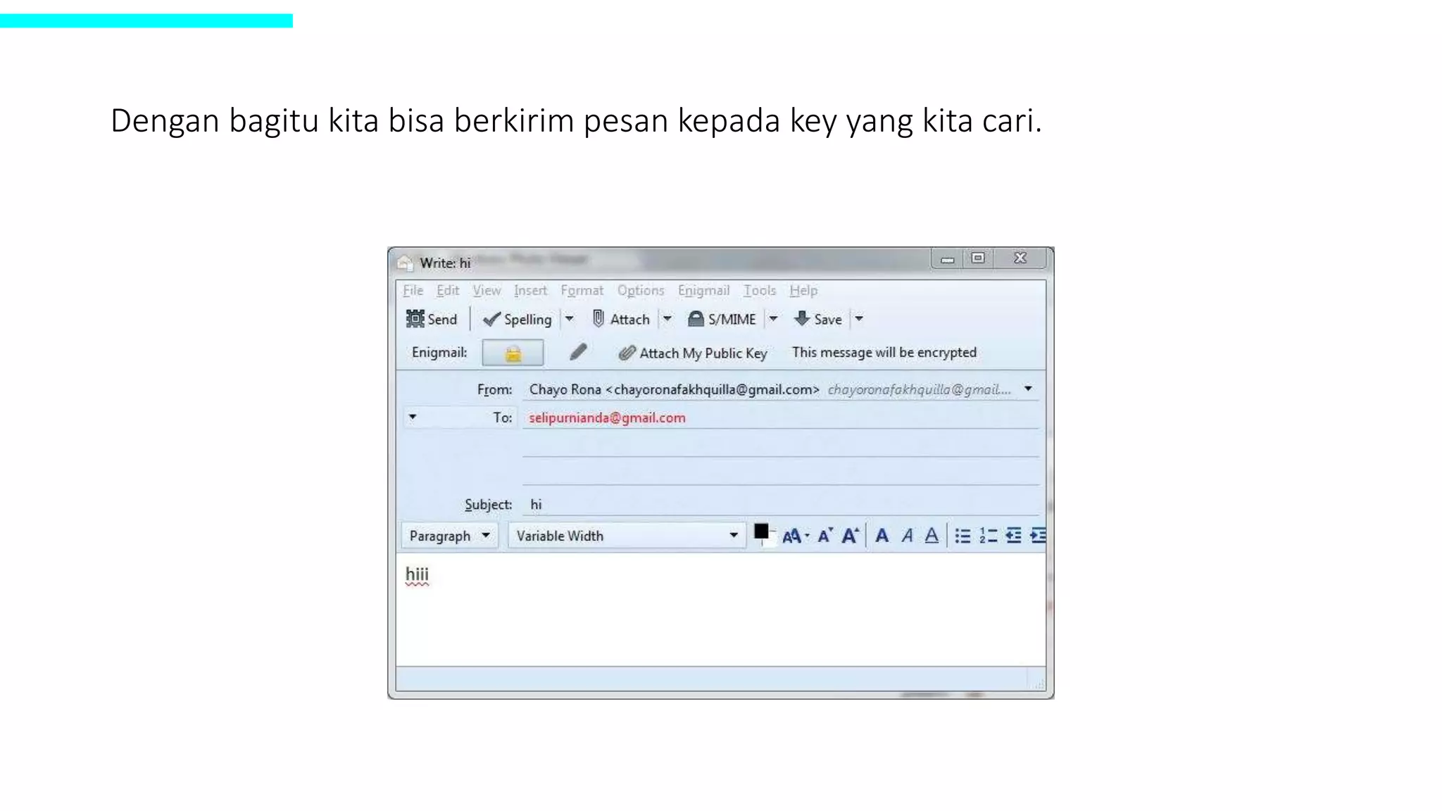 Dengan bagitu kita bisa berkirim pesan kepada key yang kita cari.
 