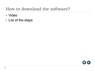 How to download the software?
   Video
   List of the steps
 