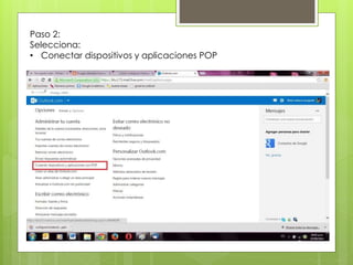 Paso 2:
Selecciona:
• Conectar dispositivos y aplicaciones POP