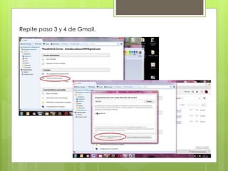 Repite paso 3 y 4 de Gmail.