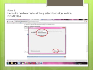 Paso 6:
Llenas las casillas con tus datos y selecciona donde dice
CONTINUAR