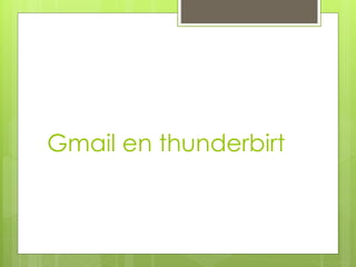 Gmail en thunderbirt
