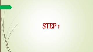 STEP 1
 