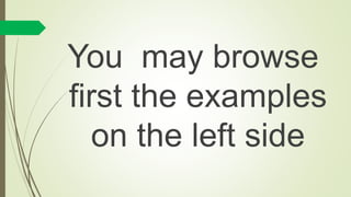 You may browse
first the examples
on the left side
 