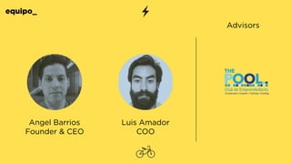 equipo_
Angel Barrios
Founder & CEO
Luis Amador
COO
Advisors
 