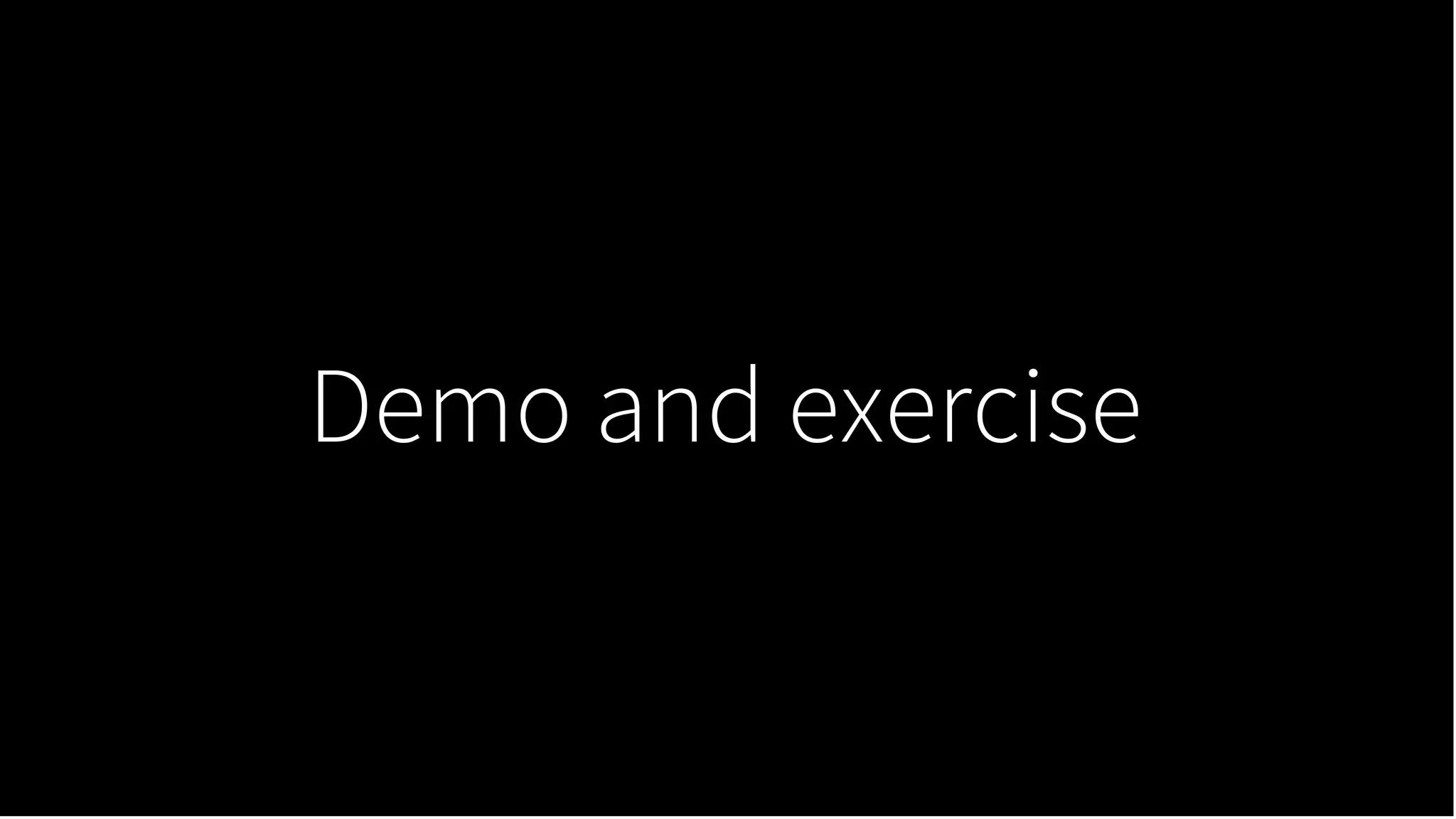 Demo and exercise
 