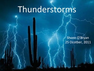 Thunderstorms   Shonn O’Bryan 25 Ocotber, 2011 