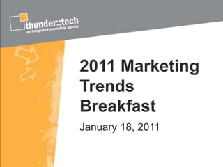 2011 Marketing Trends Breakfast January 18, 2011 