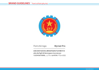 Font chữ logo: Myriad Pro
---------------------------------------------
A B C D E F G H I K L M N O P Q R S T U V W X Y Z
a b c d e f g h i k l m n o p q r s t u v w x y z
1 2 3 4 5 6 7 8 9 0 . , : ;‘ ? < > @ # $ % ^ * ( ) = { } [ ]
 