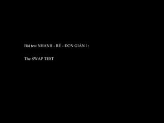 Bài test NHANH - RẺ - ĐƠN GIẢN 1: The SWAP TEST 