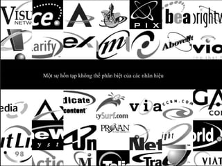 Một sự hỗn tạp không thể phân biệt của các nhãn hiệu 