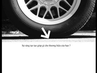 Sự sáng tạo tạo giúp gì cho thương hiệu của bạn ? 