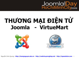 THƯƠNG MẠI ĐIỆN TỬ   Joomla  -  VirtueMart Nguyễn Vinh Quang -  http://hoangnguyen.edu.vn  –  http://webchuyennghiep.net  –  http://tqasolution.com   