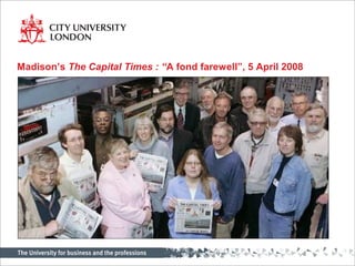 Madison’s The Capital Times : “A fond farewell”, 5 April 2008
 