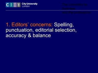 The University for
business
and the professions
1. Editors’ concerns: Spelling,
punctuation, editorial selection,
accuracy...