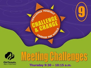 9 Meeting Challenges Thursday 9:30 – 10:15 a.m. 