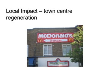 Local Impact – town centre regeneration 