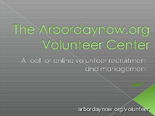 arbordaynow.org/volunteer

 